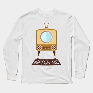 Watch Me TV Long Sleeve T-Shirt